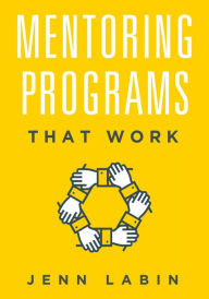Title: Mentoring Programs That Work, Author: Jenn Labin