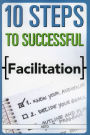 10 Steps to Successful Facilitation
