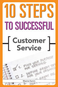 Title: 10 Steps to Successful Customer Service, Author: Maxine Kamin