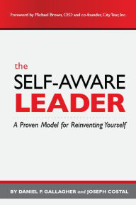 Title: The Self-Aware Leader: A Proven Model for Reinventing Yourself, Author: Daniel P. Gallagher