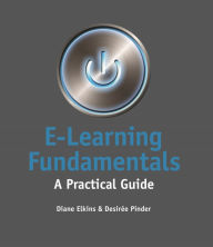 Title: E-Learning Fundamentals: A Practical Guide, Author: Diane Elkins