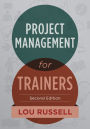 Project Management for Trainers, 2nd Edition / Edition 2