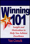 Winning 101: Insight and Motivation to Help You Achieve Excellence