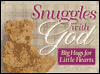 Snuggles with God: Big Hugs for Little Hearts