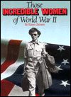 Those Incredible Women of World War II
