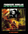 Frederick Douglass and the War against Slavery