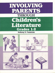 Title: Involving Parents Through Children's Literature: Grades 1-2, Author: Anthony D. Fredericks