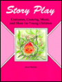 Story Play: Costumes, Cooking, Music and More for Young Children