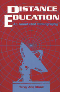 Title: Distance Education: An Annotated Bibliography / Edition 1, Author: Terry Mood Leopold