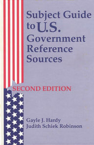 Title: Subject Guide to U.S. Government Reference Sources / Edition 2, Author: Gayle J. Hardy (Davis)