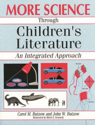Title: More Science through Children's Literature: An Integrated Approach, Author: John W. Butzow