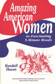 Title: Amazing American Women: 40 Fascinating 5-Minute Reads, Author: Kendall Haven