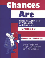 Title: Chances Are: Hands-on Activities in Probability and Statistics, Grades 37, Author: Sheila D. Dolgowich