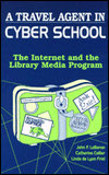 A Travel Agent in Cyberschool: The Internet and the Library Media Program