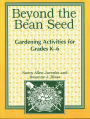 Beyond the Bean Seed: Gardening Activities for Grades K6