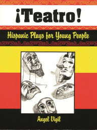 Title: Teatro! Hispanic Plays for Young People, Author: Angel Vigil
