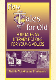 Title: New Tales for Old: Folktales As Literary Fictions for Young Adults, Author: Anna E. Altmann