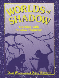 Title: Worlds of Shadow: Teaching with Shadow Puppetry, Author: David Wisniewski