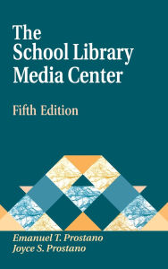 Title: The School Library Media Center, Author: Emanuel T. Prostano