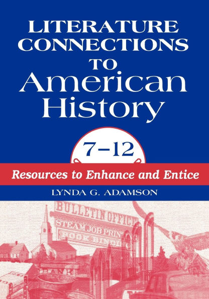 Literature Connections to American History 712: Resources to Enhance and Entice