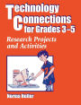 Technology Connections for Grades 3-5: Research Projects and Activities