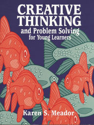 Title: Creative Thinking and Problem Solving for Young Learners, Author: Jerry D. Flack