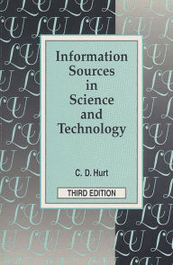 Title: Information Sources in Science and Technology / Edition 3, Author: Charlie D. Hurt
