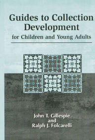 Title: Guides to Collection Development for Children and Young Adults / Edition 2, Author: John T. Gillespie