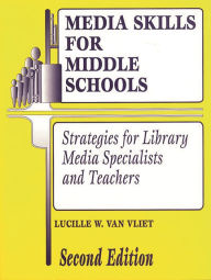 Title: Media Skills for Middle Schools: Strategies for Library Media Specialists and Teachers / Edition 2, Author: Lucille W. Van Vliet