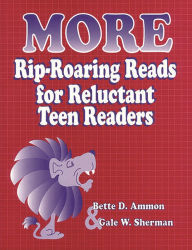 Title: More Rip-Roaring Reads for Reluctant Teen Readers, Author: Bette D. Ammon