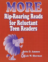 Title: More Rip-Roaring Reads for Reluctant Teen Readers, Author: Bette D. Ammon