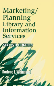 Title: Marketing/Planning Library and Information Services, Author: Darlene E. Weingand