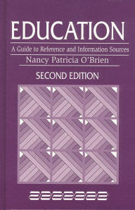 Title: Education: A Guide to Reference and Information Sources / Edition 2, Author: Nancy Patricia O'Brien