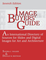 Title: Image Buyers' Guide: An International Directory of Sources for Slides and Digital Images for Art and Architecture, Author: Donald W. Beetham