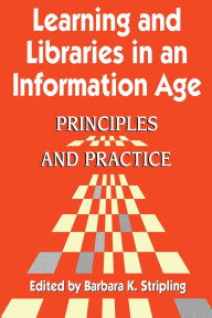 Title: Learning and Libraries in an Information Age: Principles and Practice, Author: Barbara K. Stripling