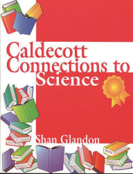 Title: Caldecott Connections to Science / Edition 1, Author: Shan Glandon