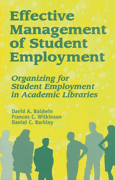 Effective Management of Student Employment: Organizing for Student Employment in Academic Libraries