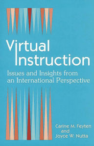 Title: Virtual Instruction: Issues and Insights from an International Perspective / Edition 1, Author: Carine M. Feyten