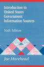 Introduction to United States Government Information Sources / Edition 6