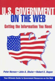 U.S. Government on the Web: Getting the Information You Need