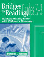 Bridges to Reading, K-3: Teaching Reading Skills with Children's Literature