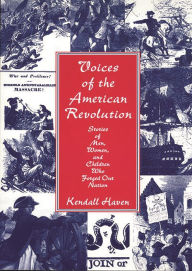 Title: Voices of the American Revolution: Stories of Men, Women, and Children Who Forged Our Nation, Author: Kendall Haven