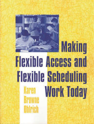 Title: Making Flexible Access and Flexible Scheduling Work Today, Author: Karen Ohlrich