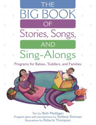 Title: The BIG Book of Stories, Songs, and Sing-Alongs: Programs for Babies, Toddlers, and Families, Author: Beth Christina Maddigan