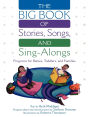 The BIG Book of Stories, Songs, and Sing-Alongs: Programs for Babies, Toddlers, and Families
