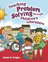 Title: Teaching Problem Solving Through Children's Literature, Author: James W. Forgan