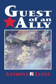 Title: Guest of an Ally: Veterans of the First World War, Author: Anthony J. Leone