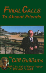 Title: Final Calls to Absent Friends, Author: Cliff Guilliams