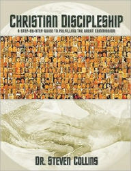 Christian Discipleship: A Step-by-Step Guide to Fulfilling the Great Commission