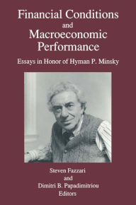 Title: Financial Conditions and Macroeconomic Performance: Essays in Honor of Hyman P.Minsky, Author: Steven M. Fazzari